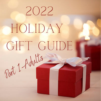 2022 Holiday Gift Guide- Adults on your list