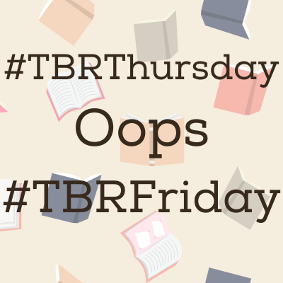 #TBR Thursday… Oops Friday