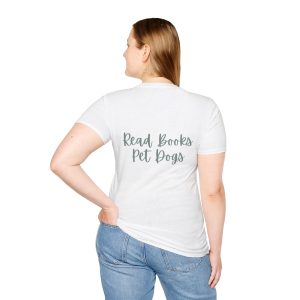 Unisex Softstyle T-Shirt, Literary Quote Tee, Book Lover Gift, Casual Outfit, Reading Shirt, Gift for Bookworms, Dog Lover Gift